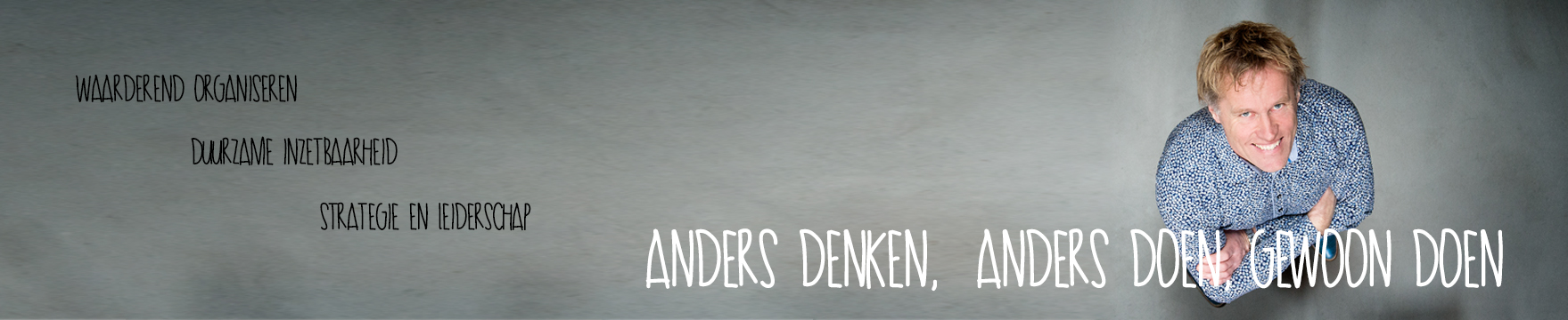 Anders denken, anders doen, gewoon doen!